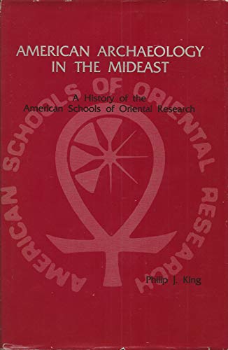 Stock image for American Archaeology in the Mideast : A History of the American Schools of Oriental Research for sale by Better World Books: West