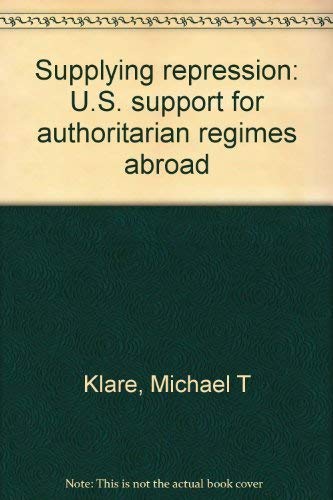 Beispielbild fr Supplying Repression U. S. Support for Authoritarian Regimes Abroad zum Verkauf von Bernhard Kiewel Rare Books