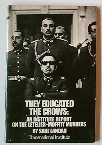 Beispielbild fr They Educated the Crows: An Institute Report on the Letelier-Moffitt Murders zum Verkauf von Wonder Book