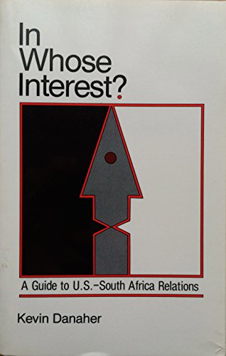 Imagen de archivo de In Whose Interest? : A Guide to U. S.-South Africa Relations a la venta por Better World Books