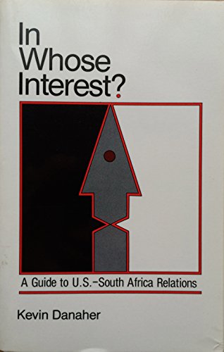Stock image for In Whose Interest? : A Guide to U. S.-South Africa Relations for sale by Better World Books