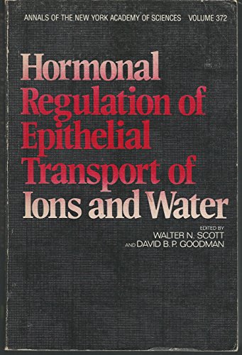 Imagen de archivo de Hormonal Regulation of Epithelial Transport of Ions and Water (Annals of The New York Academy of Sciences Volume 372) a la venta por PsychoBabel & Skoob Books