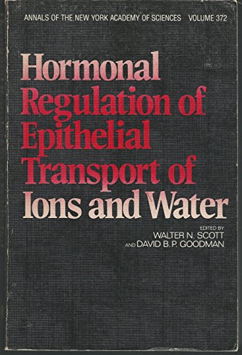 Stock image for Hormonal Regulation of Epithelial Transport of Ions and Water (Annals of The New York Academy of Sciences Volume 372) for sale by PsychoBabel & Skoob Books