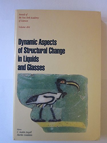 Dynamic Aspects of Structural Change in Liquids and Glasses (Annals of the New York Academy of Sc...