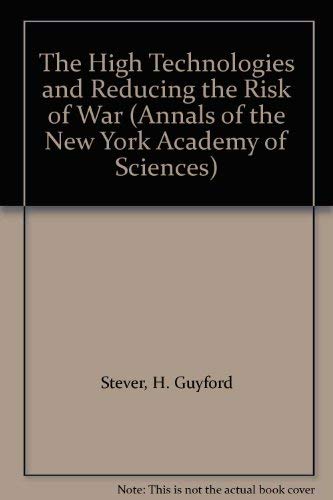 The High Technologies and Reducing the Risk of War (Annals of the New York Academy of Sciences) (9780897663731) by Stever, H. Guyford