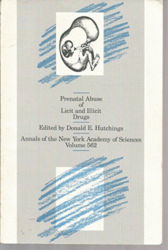 9780897665223: Prenatal abuse of licit and illicit drugs (Annals of the New York Academy of Sciences, Volume 562)