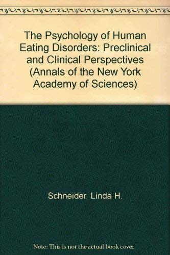 Annals of the New York Academy of Sciences, Volume 575: Psychobiology of Human Eating Disorders: ...