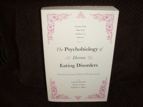 Beispielbild fr The Psychobiology of human eating disorders: Preclinical and clinical perspectives (Annals of the New York Academy of Sciences) zum Verkauf von Better World Books