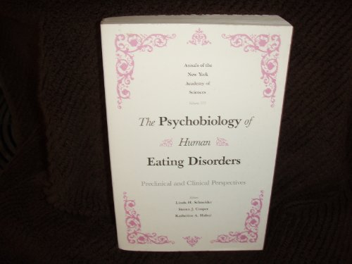 Imagen de archivo de The Psychobiology of human eating disorders: Preclinical and clinical perspectives (Annals of the New York Academy of Sciences) a la venta por Better World Books