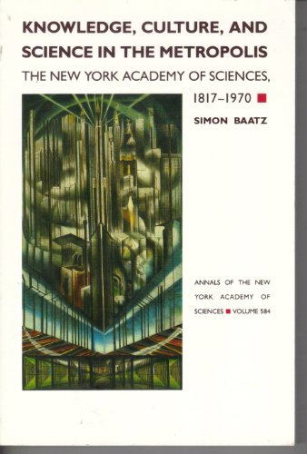9780897665469: Knowledge, culture, and science in the metropolis: The New York Academy of Sciences, 1817-1970 (Annals of the New York Academy of Sciences)