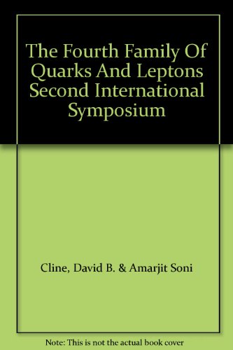 9780897665827: The Fourth family of quarks and leptons: Second international symposium (Annals of the New York Academy of Sciences)