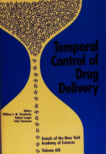 Temporal Control of Drug Delivery (Annals of the New York Academy of Sciences - Volume 618) - Hrushesky, William J. M., Robert Langer und Felix Theeuwes