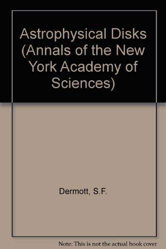 Astrophysical Disks (Annals of the New York Academy of Sciences) (9780897667401) by Dermott, S. F.; Hunter, J. H.