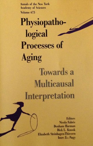 Physiopathological Processes of Aging: Towards a Multicausal Interpretation (Annals of the New York Academy of Sciences) (9780897667449) by Fabris, Nicola; Harman, Denham