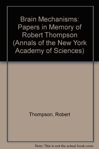 9780897667609: Brain Mechanisms: Papers in Memory of Robert Thompson (Annals of the New York Academy of Sciences)