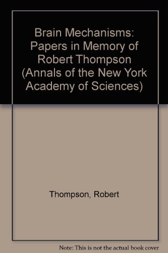 BRAIN MECHANISMS: Papers in Memory of Robert Thompson (Annals Ser., Vol. 702)