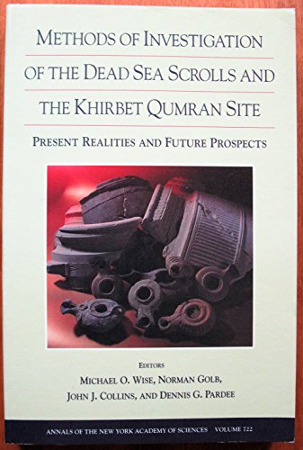 Imagen de archivo de Methods of Investigation of the Dead Sea Scrolls and the Khirbet Qumran Site. Present Realities and Future Prospects [Annals of the New York Academy of Sciences volume 722] a la venta por Windows Booksellers