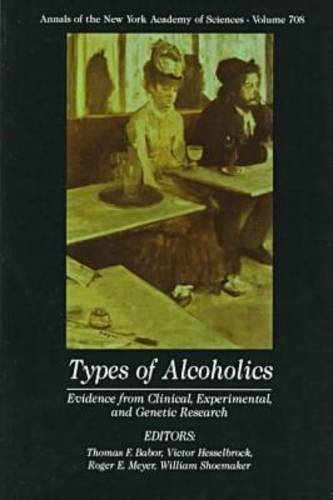 Stock image for Types of Alcoholics : Evidence from Clinical, Experimental, and Genetic Research (Annals of the New York Academy of Sciences, Volume 708) for sale by About Books