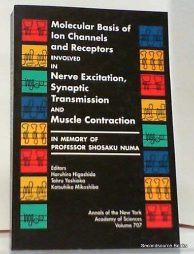 Imagen de archivo de Molecular Basis of Ion Channels and Receptors Involved in Nerved Excitation, Synaptic Transmission and Muscle Contraction: In Memory of Professor Shosaku Numa.; (Annals of the New York Academy of Sciences Volume 707.) a la venta por J. HOOD, BOOKSELLERS,    ABAA/ILAB