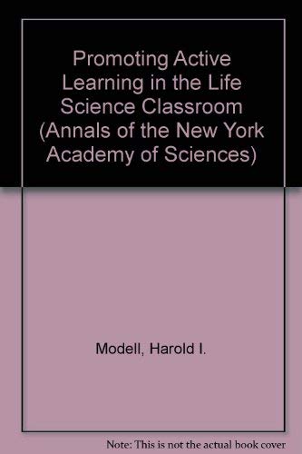 Promoting Active Learning in the Life Science Classroom (Annals of the New York Academy of Sciences) (9780897668309) by Modell, Harold I.; Michael, Joel A.