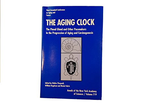 The Aging Clock: The Pineal Gland and Other Pacemakers in the Progression of Aging and Carcinogenesis : Third Stromboli Conference on Aging and (Annals of the New York Academy of Sciences) (9780897668613) by Stromboli Conference On Aging And Cancer 1993 (Sicily, Italy); Regelson, William; Fabris, Nicola; Pierpaoli, Walter