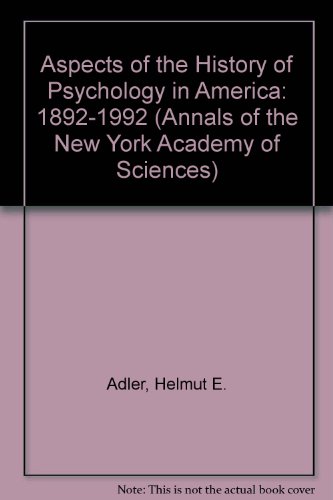 Stock image for Aspects of the History of Psychology in America: 1892-1992 (Annals of the New York Academy of Sciences) for sale by dsmbooks