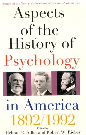 Stock image for Aspects of the History of Psychology in America: 1892-1992 [Annals of the New York Academy of Sciences/Volume 727] for sale by Works on Paper
