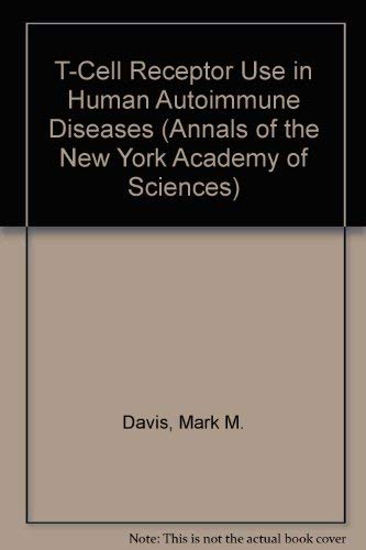 T-Cell Receptor Use in Human Autoimmune Diseases (Annals of the New York Academy of Sciences) (9780897669153) by Davis, Mark M.; Buxbaum, Joel