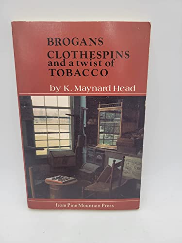 Brogans, Clothespins and a Twist of Tobacco