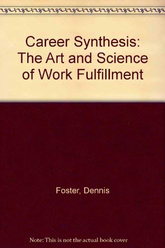 Beispielbild fr Career Synthesis: The Art and Science of Work Fulfillment zum Verkauf von Irish Booksellers