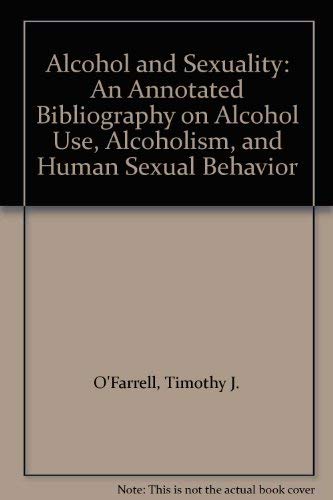 9780897740401: Alcohol and Sexuality: An Annotated Bibliography on Alcohol Use, Alcoholism and Human Sexual Behaviour