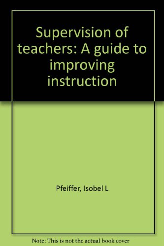 Beispielbild fr Supervision of Teachers : A Guide to Improving Instruction zum Verkauf von Better World Books