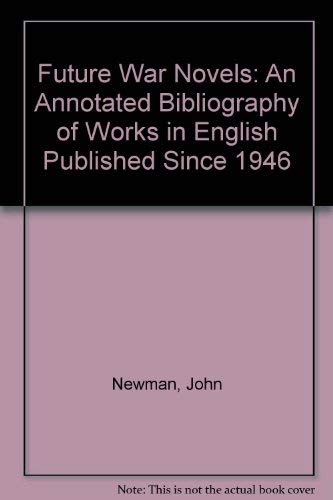 Beispielbild fr Future War Novels: An Annotated Bibliography of Works in English Published Since 1946 zum Verkauf von Bingo Books 2