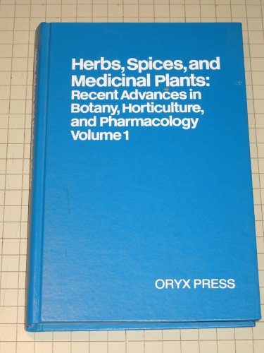 Herbs, spices, and medicinal plants : recent advances in botany, horticulture, and pharmacology Volume 1 (v. 1) - Craker, Lyle E. And simon, James E.