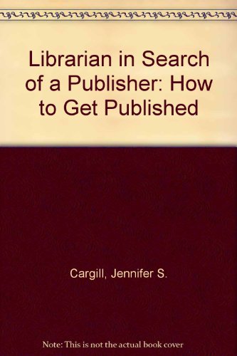 Beispielbild fr Librarian in Search of a Publisher: How to Get Published zum Verkauf von Wonder Book