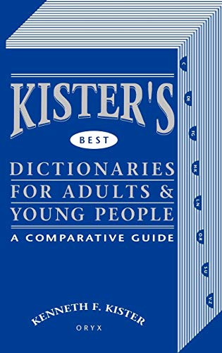 Stock image for Kister's Best Dictionaries for Adults & Young People: A Comparative Guide for sale by Ria Christie Collections