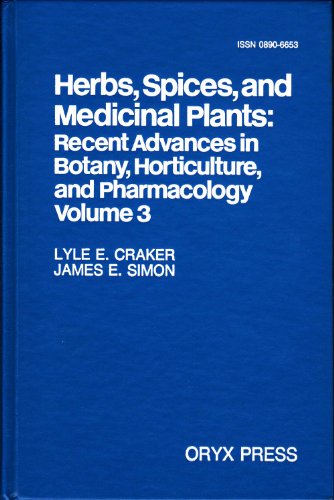 Herbs Spices and Medicinal Plants: Recent Advances in Botany Horticulture and Pharmacology Volume 3 (9780897743600) by Craker