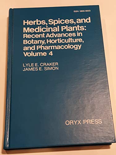 Herbs, Spices and Medicinal Plants: Recent Advances in Botany, Horticulture, and Pharmacology- Vol. 4 (Vol. 4) (9780897743631) by Lyle E. Craker; James E. Simon