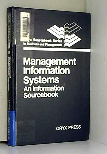 Stock image for Management Information Systems. An Information Sourcebook. Oryx Sourcebook Series in Business and Management, Volume 13 for sale by Zubal-Books, Since 1961