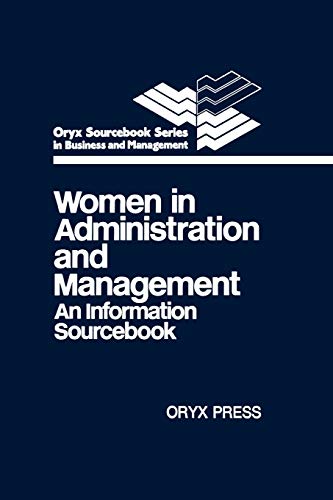 Stock image for Women in Administration and Management : An Information Sourcebook (Sourcebook Series in Business and Management) for sale by George Cross Books