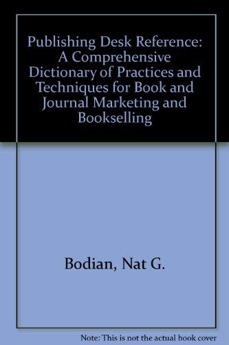 Beispielbild fr Bodian's Publishing Desk Reference: A Comprehensive Dictionary of Practices and Techniques for Book and Journal Marketing and Bookselling zum Verkauf von ThriftBooks-Dallas