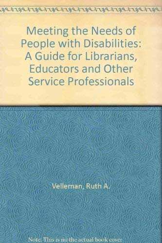 Stock image for Meeting the Needs of People with Disabilities: A Guide for Librarians, Educators, and Other Service Professionals. for sale by SUNSET BOOKS