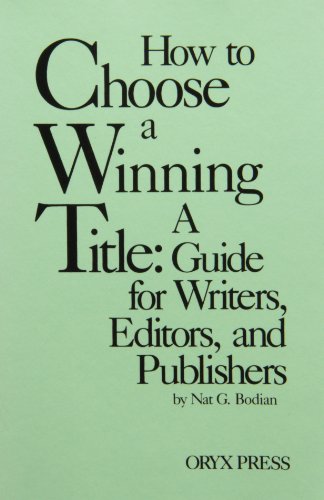 Stock image for How to Choose a Winning Title: A Guide for Writers, Editors, and Publishers for sale by Salish Sea Books