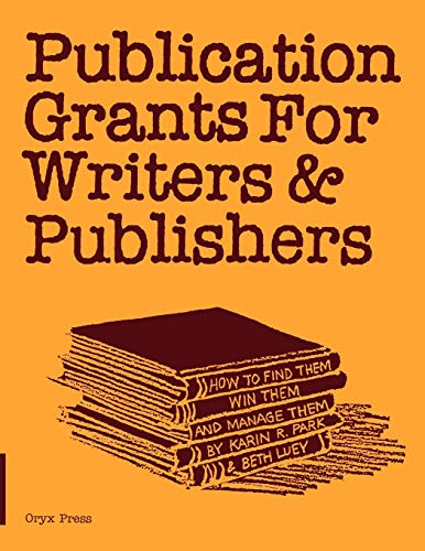 Imagen de archivo de Publication Grants for Writers Publishers: How to Find Them, Win Them, and Manage Them a la venta por suffolkbooks