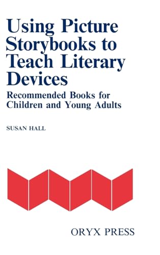 Imagen de archivo de Using Picture Storybooks to Teach Literary Devices: Recommended Books for Children and Young Adults a la venta por World of Books (was SecondSale)