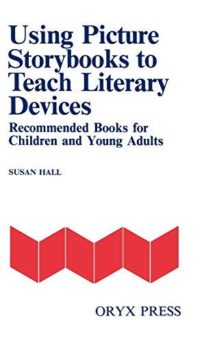 Stock image for Using Picture Storybooks to Teach Literary Devices: Recommended Books for Children and Young Adults for sale by World of Books (was SecondSale)