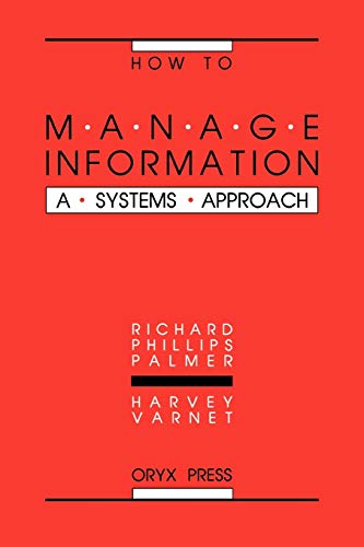 How to Manage Information: A Systems Approach - Richard Palmer, Harvey Varnet