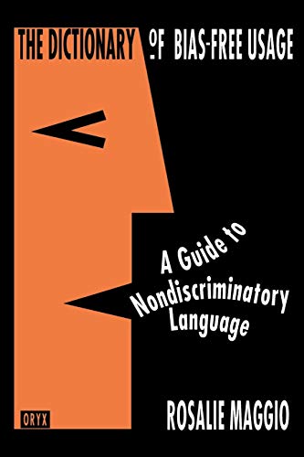 Imagen de archivo de The Dictionary of Bias-Free Usage: A Guide to Nondiscriminatory Language a la venta por Wonder Book