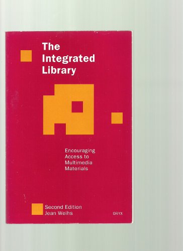 The Integrated Library: Encouraging Access to Multimedia Materials (9780897746588) by Weihs, Jean