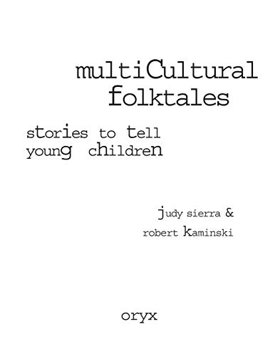 Multicultural Folktales: Stories to Tell Young Children (9780897746885) by Kaminski, Robert; Sierra, Judy